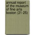 Annual Report Of The Museum Of Fine Arts Boston (21-25)