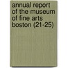 Annual Report Of The Museum Of Fine Arts Boston (21-25) door Museum of Fine Boston