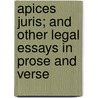 Apices Juris; And Other Legal Essays In Prose And Verse door Charles Morse