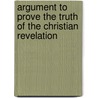 Argument To Prove The Truth Of The Christian Revelation door Lawrence Parsons