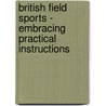 British Field Sports - Embracing Practical Instructions by William Henry Scott