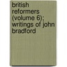 British Reformers (Volume 6); Writings of John Bradford door Presbyterian Church Publication