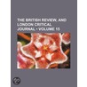 British Review, and London Critical Journal (Volume 15) door General Books