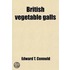 British Vegetable Galls; An Introduction To Their Study