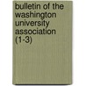 Bulletin Of The Washington University Association (1-3) door Washington University Association