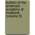 Bulletin of the American Academy of Medicine (Volume 5)