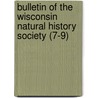 Bulletin of the Wisconsin Natural History Society (7-9) door General Books