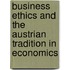 Business Ethics And The Austrian Tradition In Economics