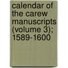 Calendar of the Carew Manuscripts (Volume 3); 1589-1600 by Lambeth Palace Library