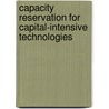 Capacity Reservation for Capital-Intensive Technologies door S. Spinler