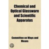 Chemical And Optical Glassware And Scientific Apparatus by United States Congress Means