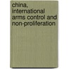 China, International Arms Control and Non-Proliferation by Wendy Frieman