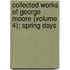 Collected Works of George Moore (Volume 4); Spring Days