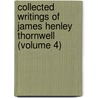 Collected Writings of James Henley Thornwell (Volume 4) by James Henley Thornwell