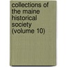 Collections Of The Maine Historical Society (Volume 10) by Maine Historical Society