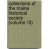 Collections Of The Maine Historical Society (Volume 13) door Maine Historical Society