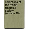 Collections Of The Maine Historical Society (Volume 16) door Maine Historical Society