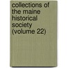 Collections Of The Maine Historical Society (Volume 22) door Maine Historical Society