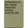 Collections Of The Maine Historical Society (Volume 24) door Maine Historical Society