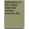 Collections Of The Maine Historical Society (Volume 28) door Maine Historical Society