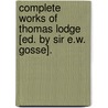 Complete Works Of Thomas Lodge [Ed. By Sir E.W. Gosse]. by Thomas Lodge