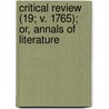 Critical Review (19; V. 1765); Or, Annals of Literature by Tobias George Smollett