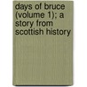 Days of Bruce (Volume 1); A Story from Scottish History door Grace Aguilar