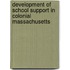 Development of School Support in Colonial Massachusetts