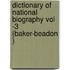 Dictionary of National Biography Vol -3 (Baker-Beadon )