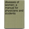 Diseases Of Women; A Manual For Physicians And Students door Heinrich Fritsch