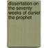 Dissertation On The Seventy Weeks Of Daniel The Prophet
