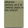 Elkerton Rectory, Pt.2 Of 'Twenty Years In The Church'. door James Pycroft