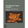 Emigrant Family; Or, The Story Of An Australian Settler door Alexander Harris