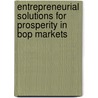 Entrepreneurial Solutions For Prosperity In Bop Markets door Eric Kacou