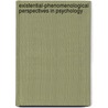 Existential-Phenomenological Perspectives in Psychology door Steen Halling