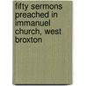 Fifty Sermons Preached In Immanuel Church, West Broxton door Unknown Author