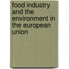 Food Industry and the Environment in the European Union door Janet M. Dalzell