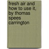 Fresh Air And How To Use It, By Thomas Spees Carrington door Thomas Spees Carrington