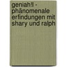 Geniah!l - Phänomenale Erfindungen Mit Shary Und Ralph door Doris Mendlewitsch