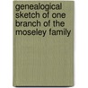 Genealogical Sketch Of One Branch Of The Moseley Family door Edward S. Moseley