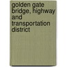 Golden Gate Bridge, Highway and Transportation District by Not Available