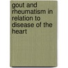 Gout And Rheumatism In Relation To Disease Of The Heart door Andrew Whyte Barclay