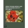 Great Round World and What Is Going on in It (Volume 9) door General Books