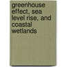 Greenhouse Effect, Sea Level Rise, and Coastal Wetlands door James G. Titus