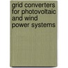 Grid Converters For Photovoltaic And Wind Power Systems door Remus Teodorescu