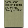 Hame-Spun Lilts; Or, Poems And Songs, Chiefly Scottish. door Sir William Allan