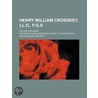 Henry William Crosskey, Ll.d., F.g.s; His Life And Work by Richard Acland Armstrong
