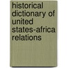 Historical Dictionary Of United States-Africa Relations door Robert Anthony Waters