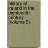 History of Ireland in the Eighteenth Century (Volume 5) door William Edward Hartpole Lecky
