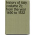 History of Italy (Volume 2); From the Year 1490 to 1532